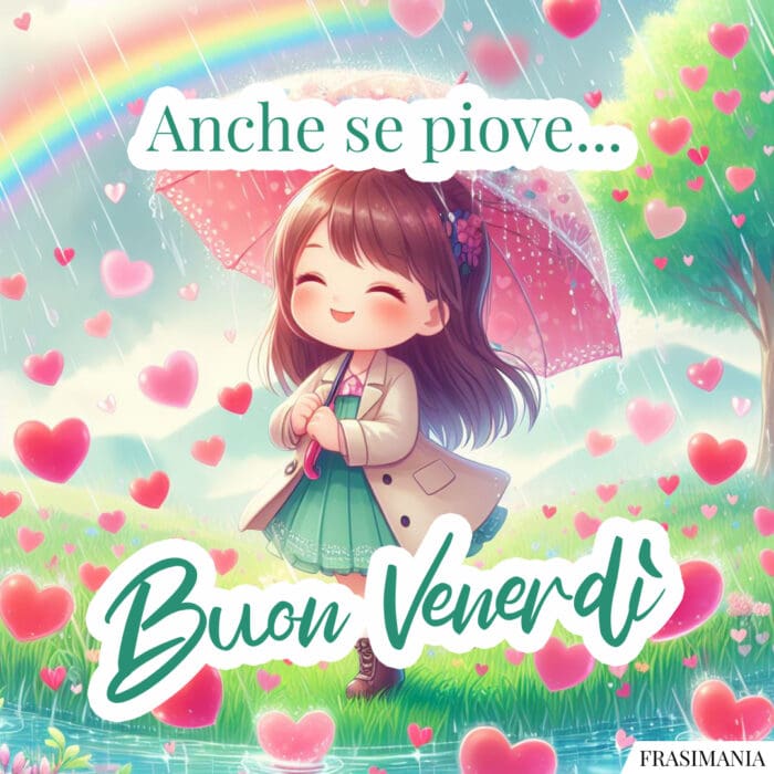 Anche se piove... Buon Venerdì.