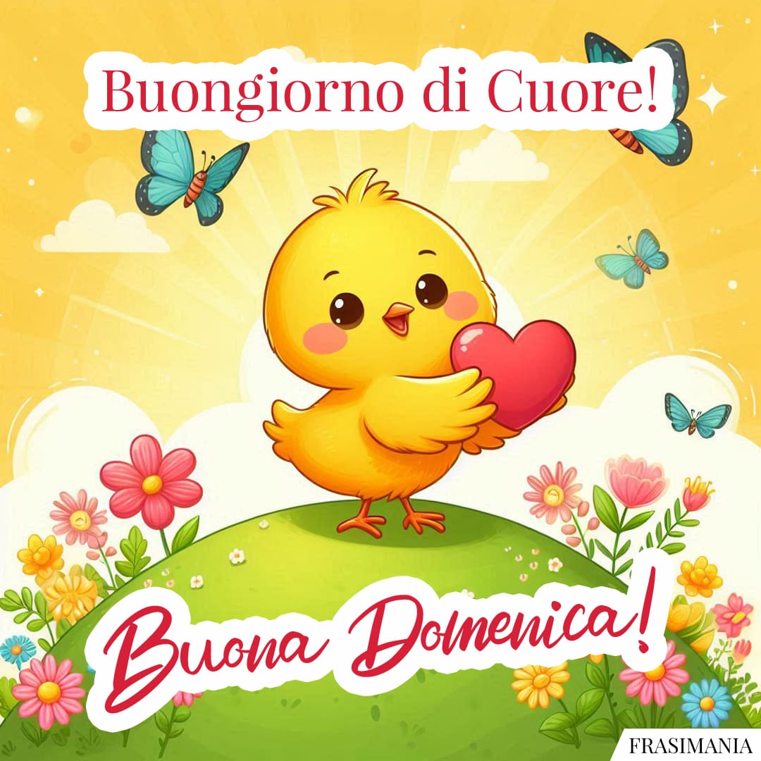 Buongiorno di Cuore! Buona Domenica!