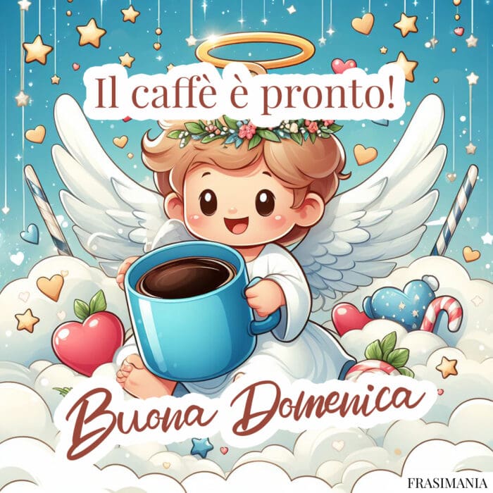 Buona Domenica caffè pronto