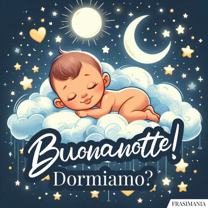 Buonanotte! Dormiamo?