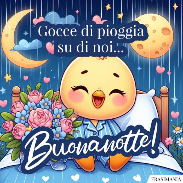 Gocce di pioggia su di noi… Buonanotte!