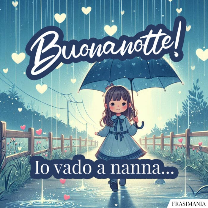 Buonanotte! Io vado a nanna…