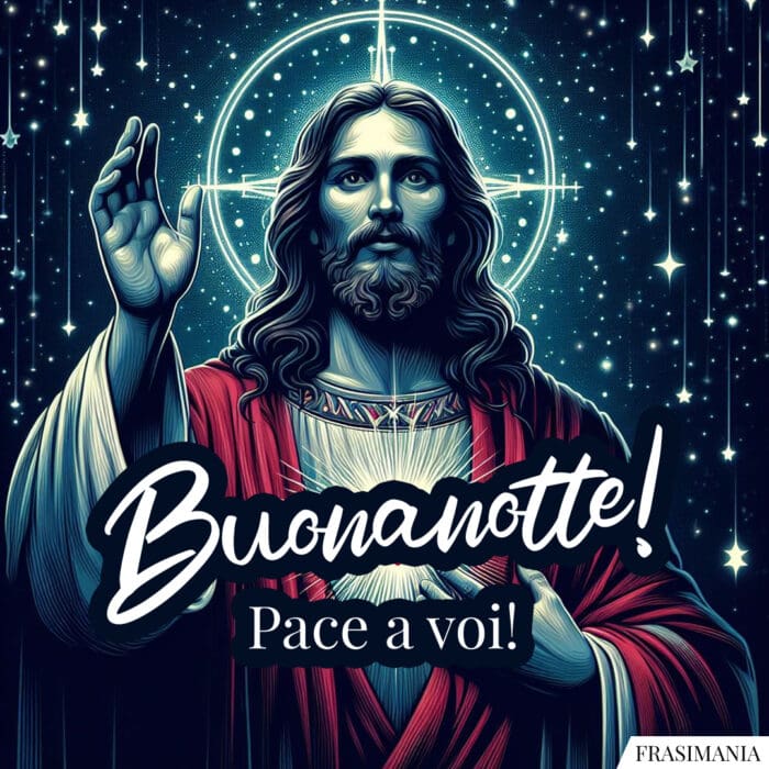 Buonanotte! Pace a voi!