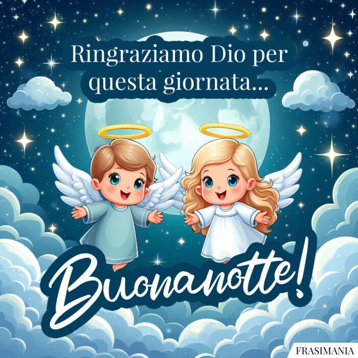 Ringraziamo Dio per questa giornata… Buonanotte!