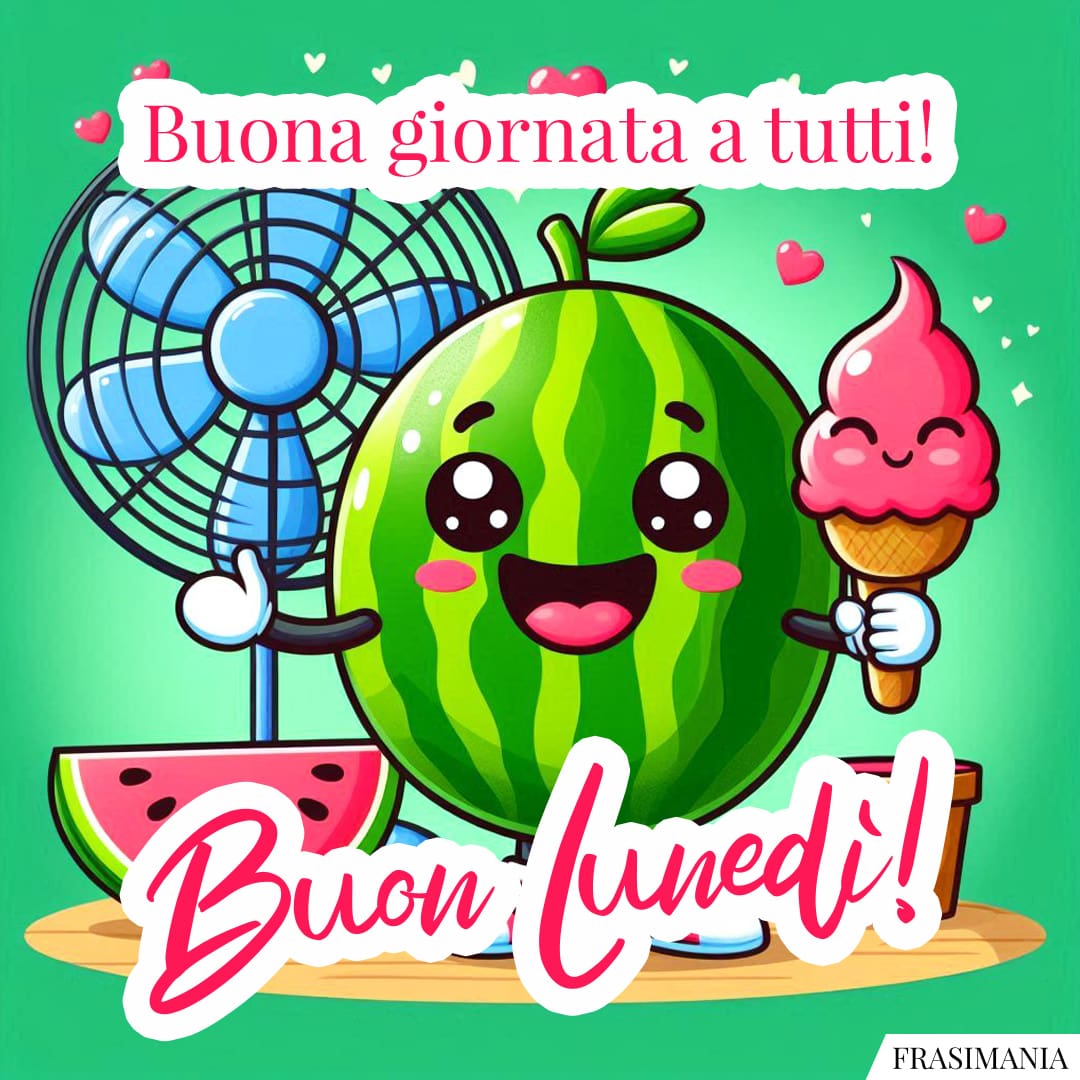 Buona giornata a tutti! Buon Lunedì!