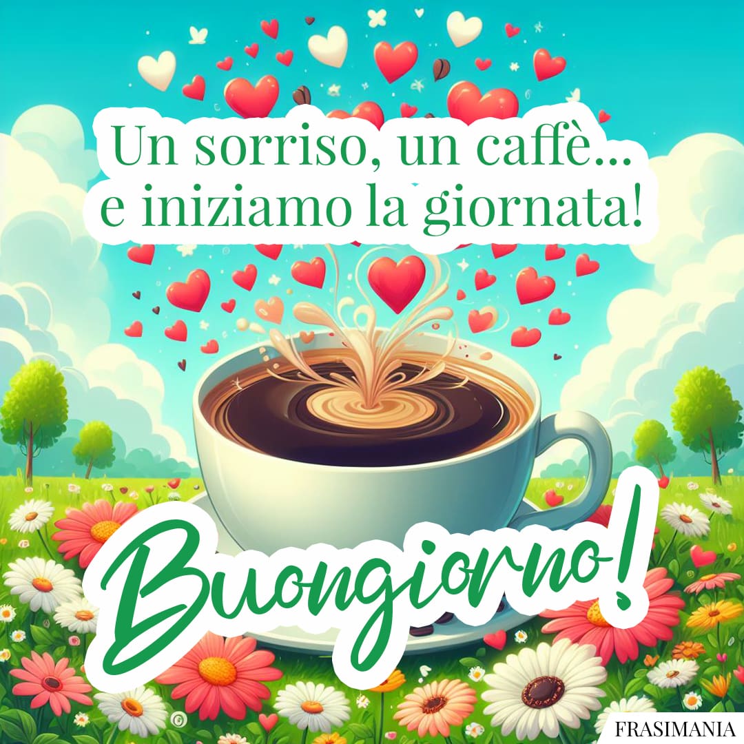 Un sorriso, un caffè... e iniziamo la giornata! Buongiorno!