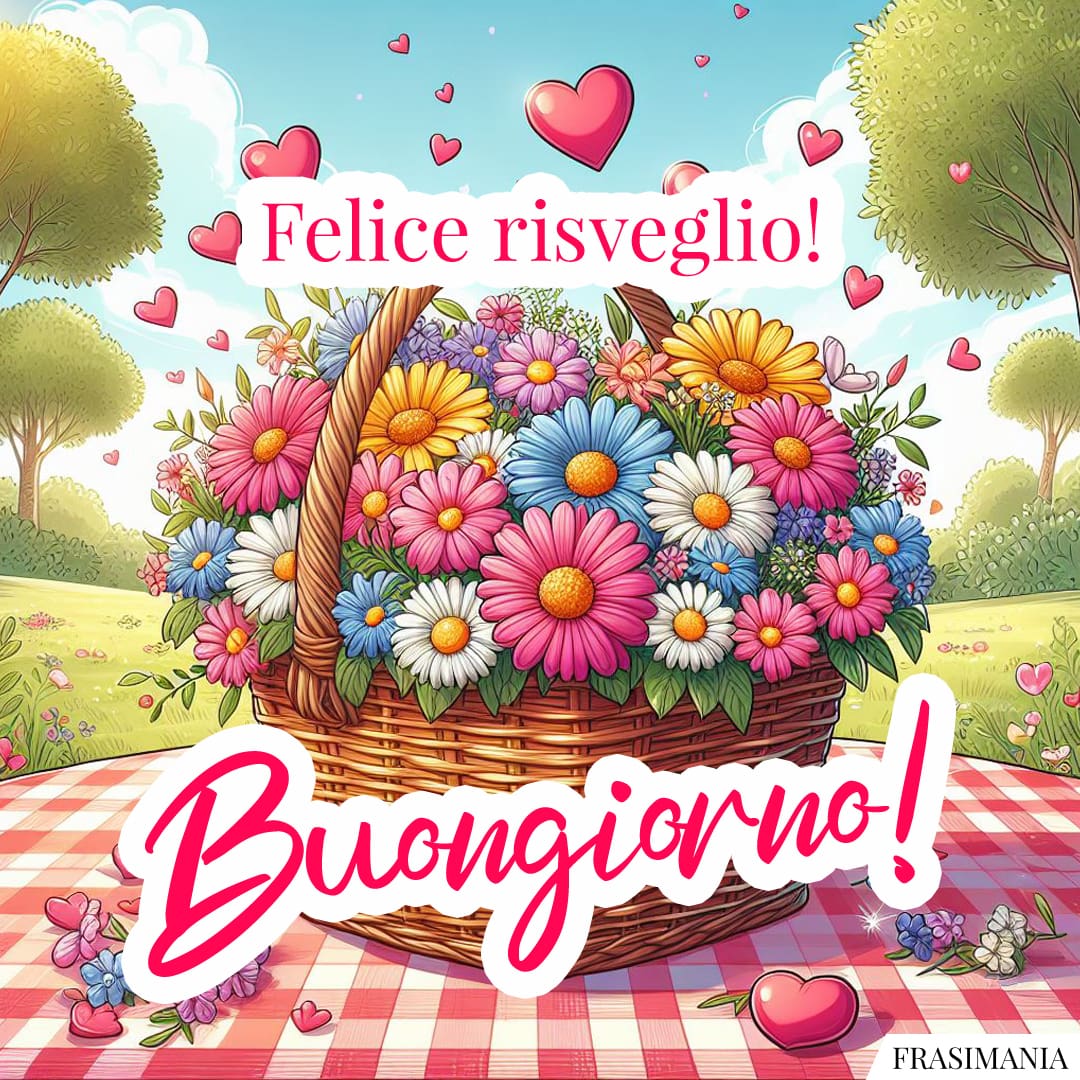 Felice risveglio! Buongiorno!