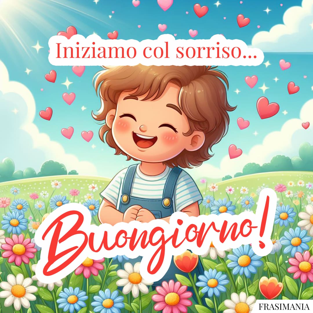 Iniziamo col sorriso... Buongiorno!