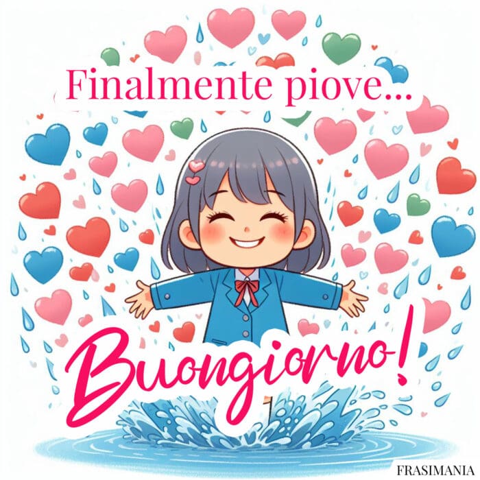 Finalmente piove... Buongiorno!