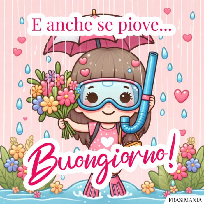 E anche se piove... Buongiorno!