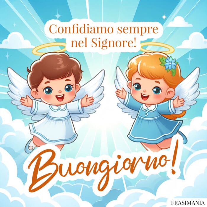 Buongiorno religiose confidiamo Signore