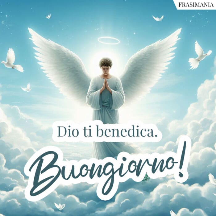 Dio ti benedica. Buongiorno!