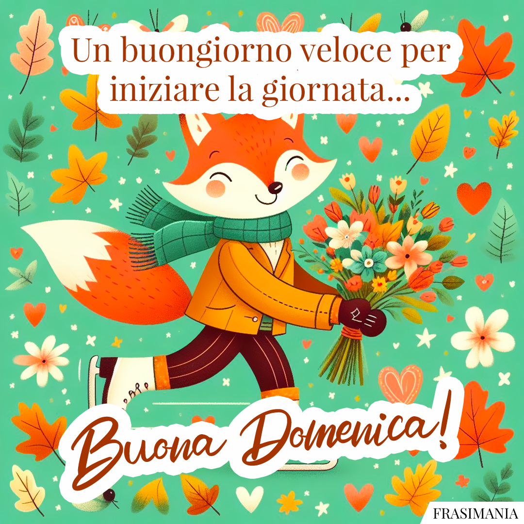 Un buongiorno veloce per iniziare la giornata... Buon Domenica!