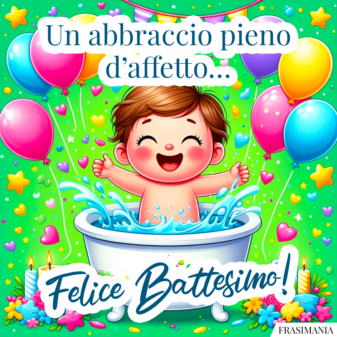 Un abbraccio pieno d’affetto… Felice Battesimo!