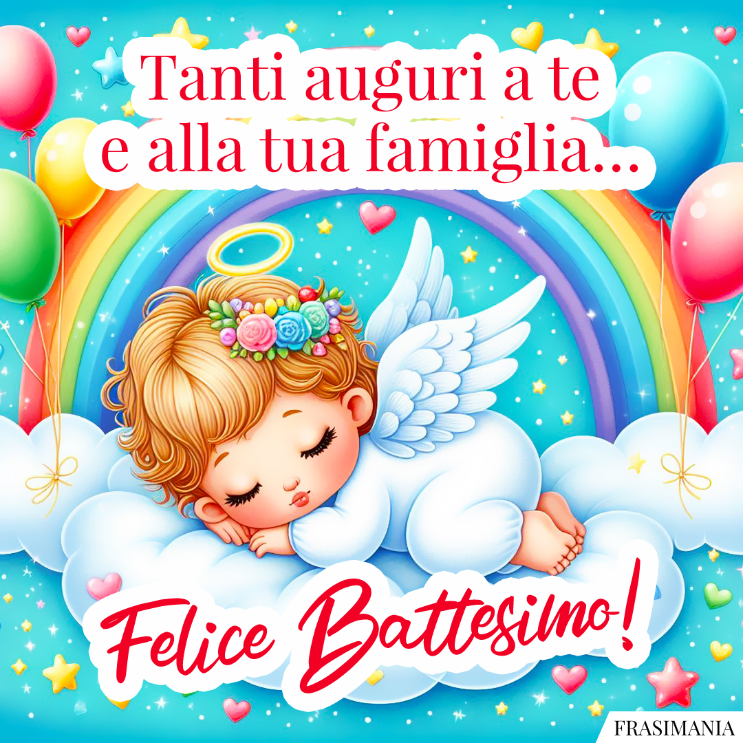 Tanti auguri a te e alla tua famiglia… Felice Battesimo!