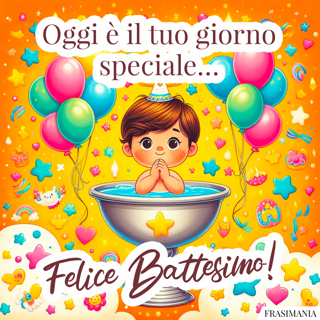 Oggi è il tuo giorno speciale… Felice Battesimo!