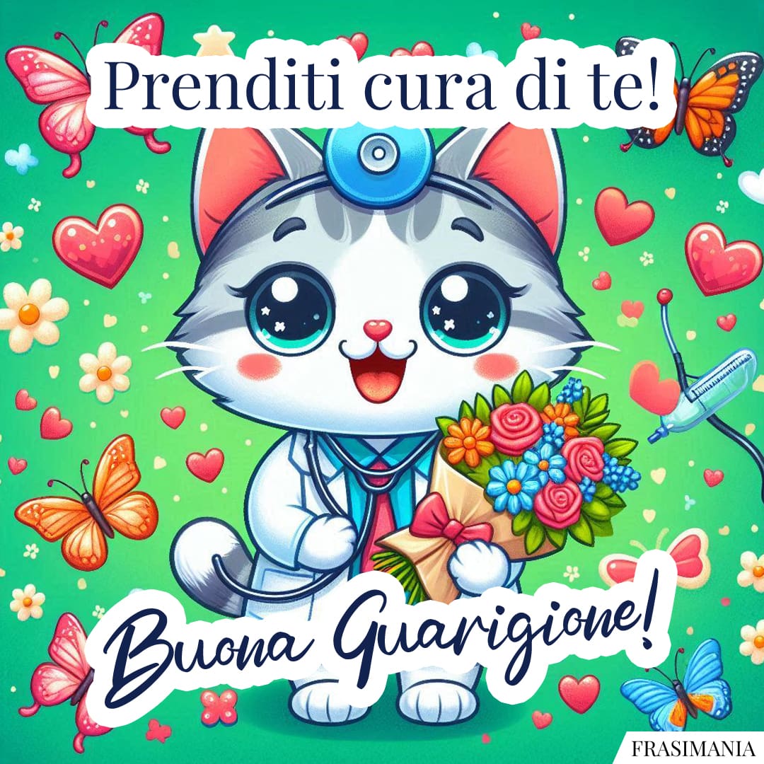 Prenditi cura di te! Buona Guarigione!