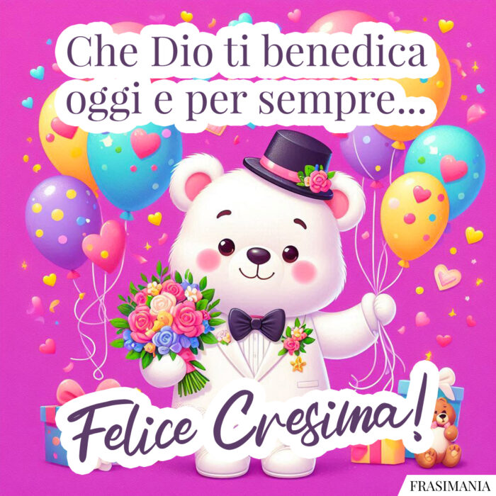 Che Dio ti benedica oggi e per sempre… Felice Cresima!