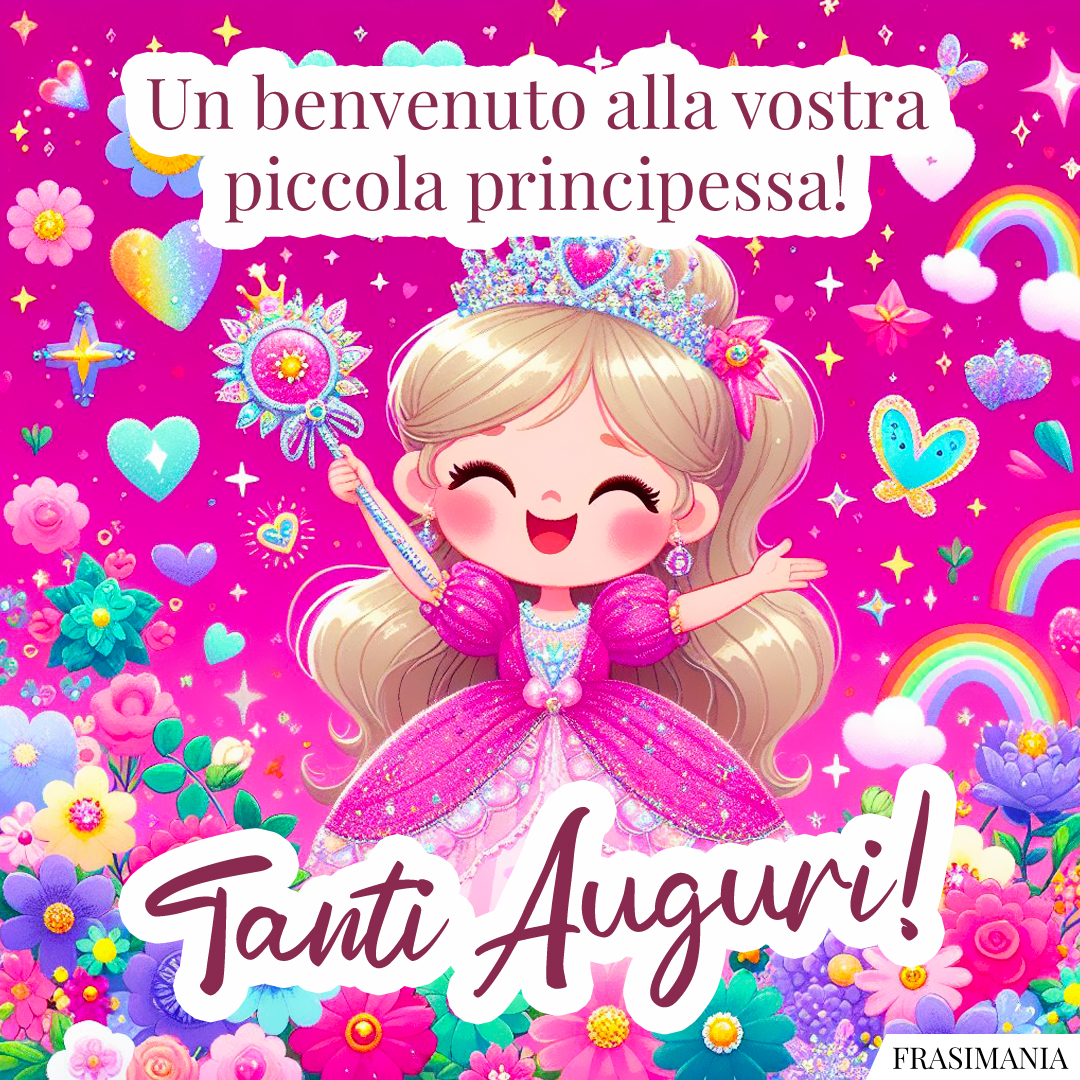 Un benvenuto alla vostra piccola principessa! Tanti Auguri!