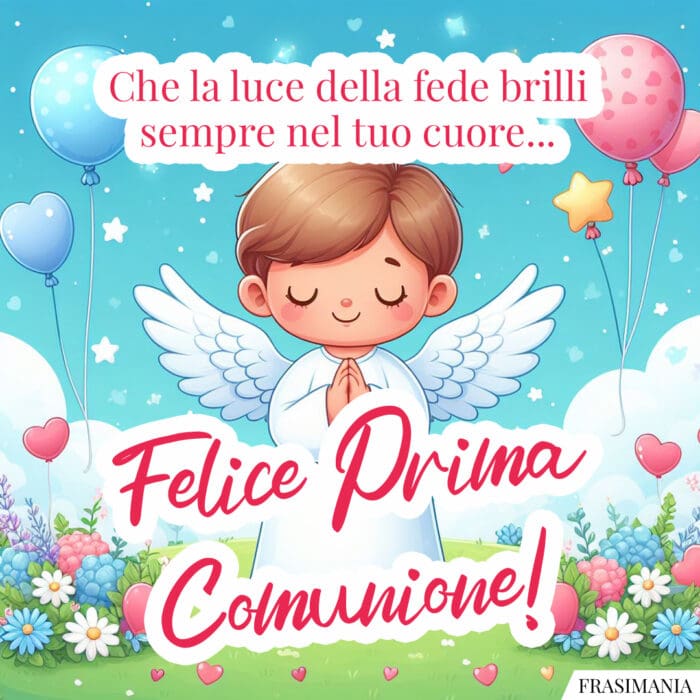 Che la luce della fede brilli sempre nel tuo cuore... Felice Prima Comunione!