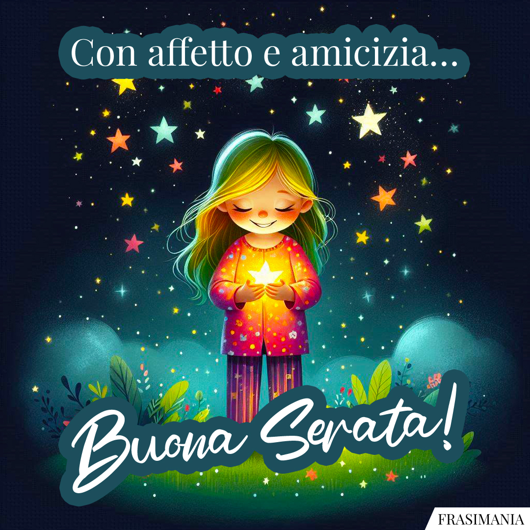Con affetto e amicizia… Buona Serata!