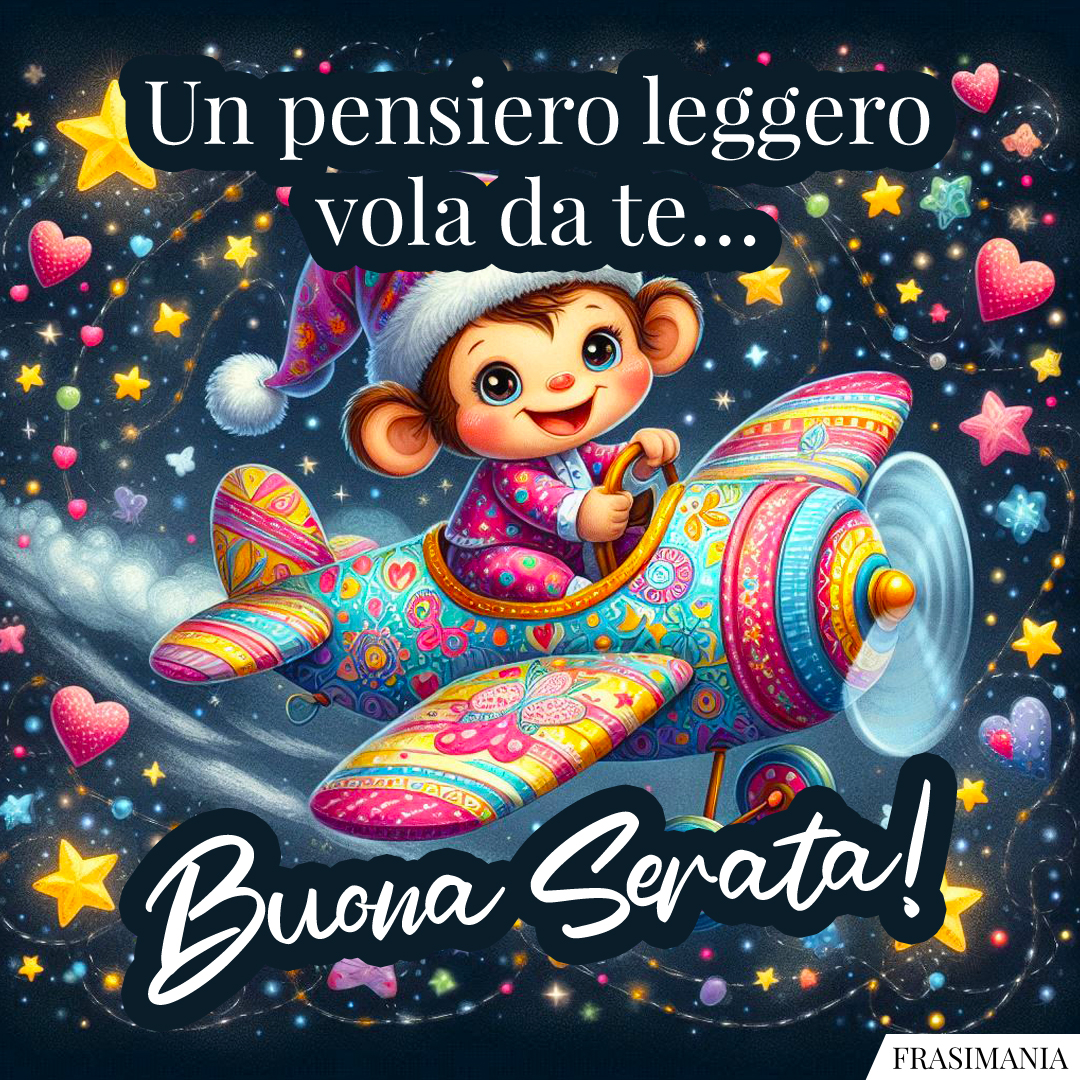 Un pensiero leggero vola da te… Buona Serata!