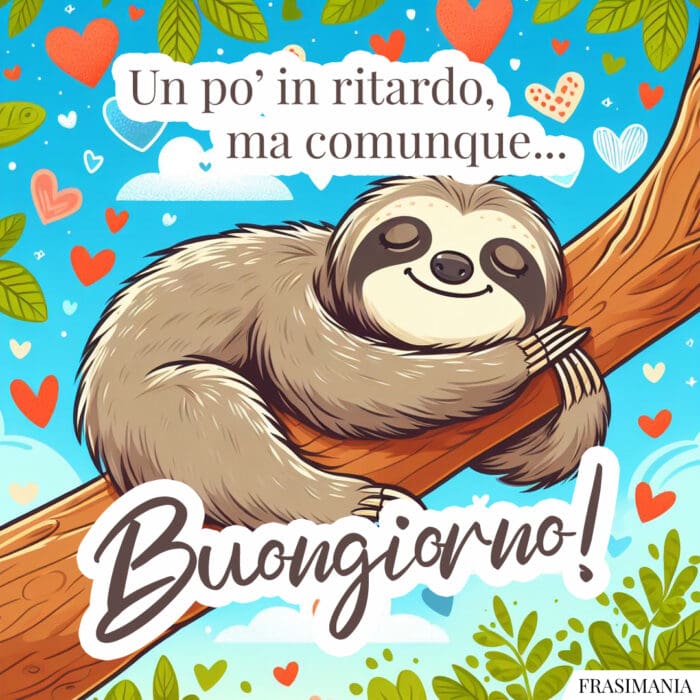 Un po' in ritardo, ma comunque... Buongiorno!