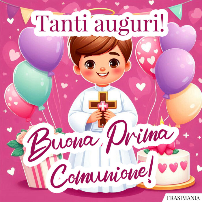 Tanti auguri! Buona Prima Comunione!