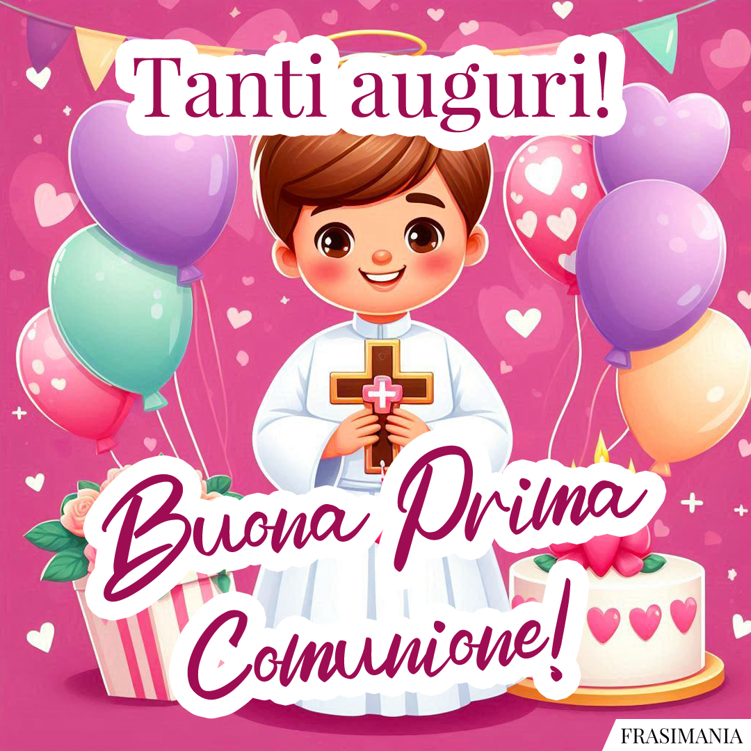 Tanti auguri! Buona Prima Comunione!