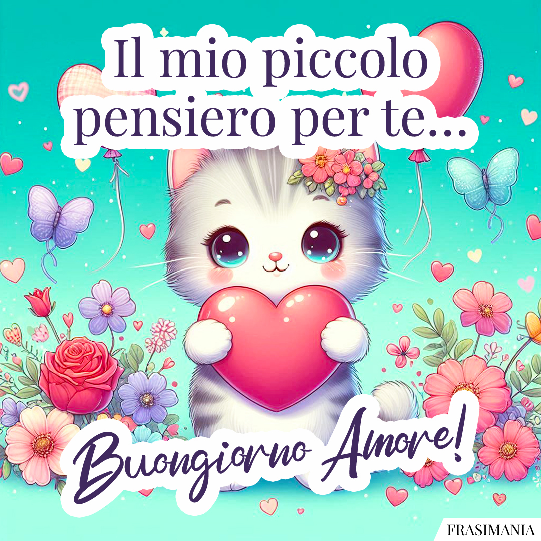 Il mio piccolo pensiero per te… Buongiorno Amore!