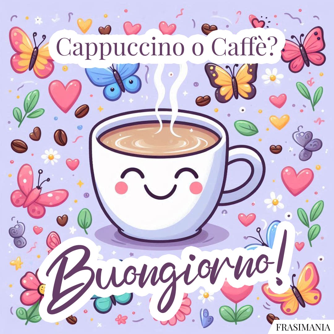 Cappuccino o Caffè? Buongiorno!
