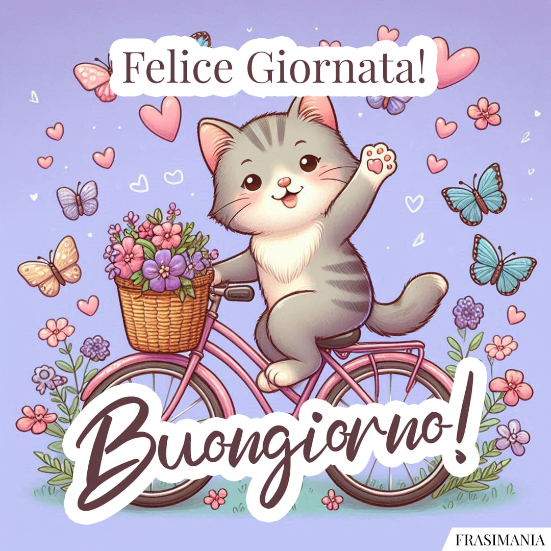 Felice Giornata! Buongiorno!