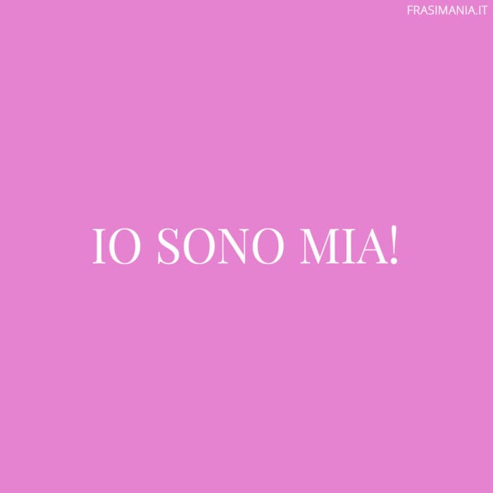 Io sono mia!