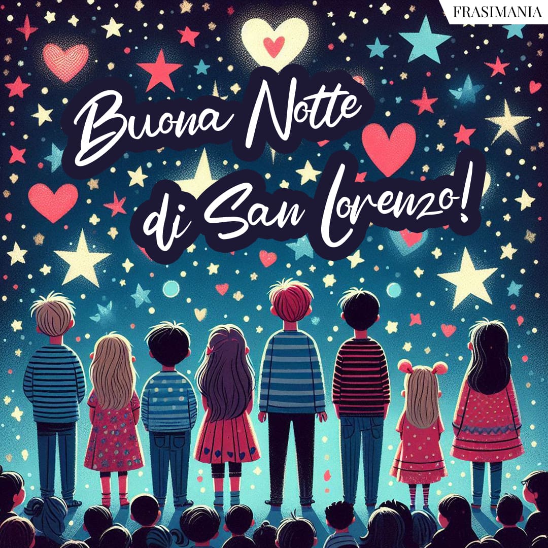 Frasi Per La Notte Di San Lorenzo Buona Notte di San Lorenzo! (buona-notte-san-lorenzo-bimbi.jpg)