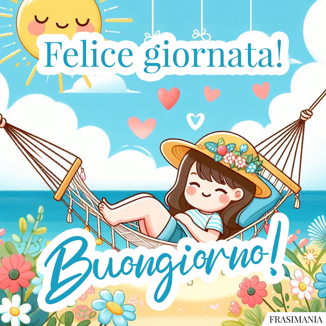 Felice giornata! Buongiorno!