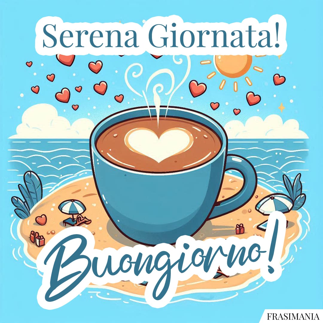 Serena Giornata! Buongiorno!