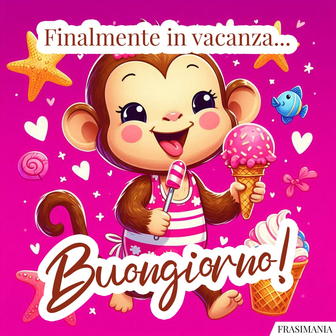 Finalmente in vacanza... Buongiorno!