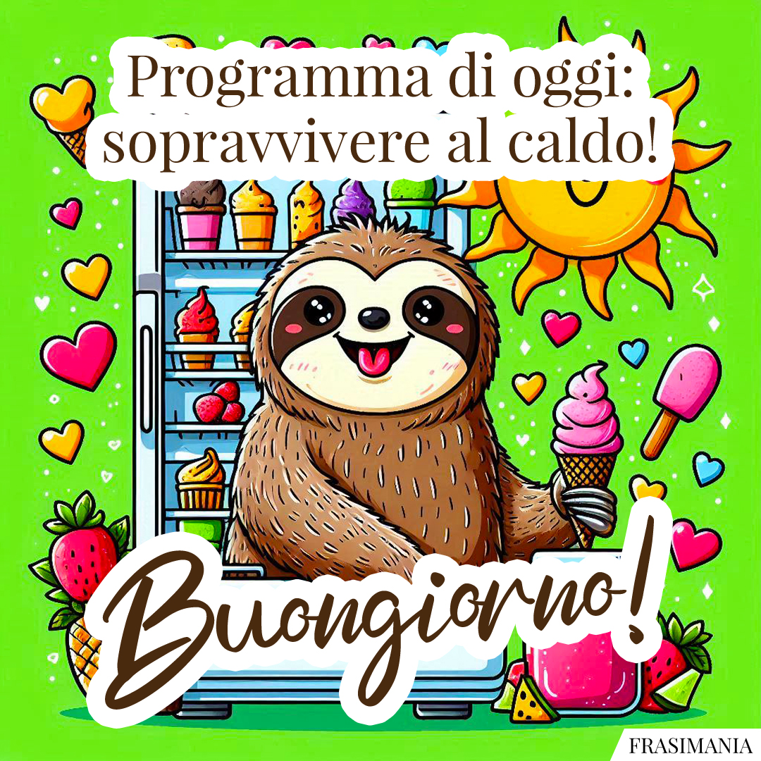 Programma di oggi: sopravvivere al caldo! Buongiorno!