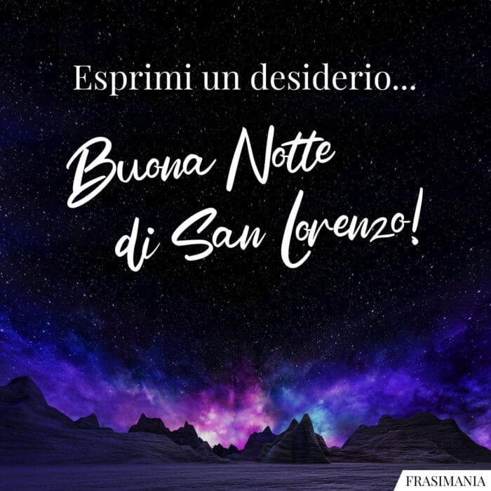 Esprimi un desiderio... Buona Notte di San Lorenzo!