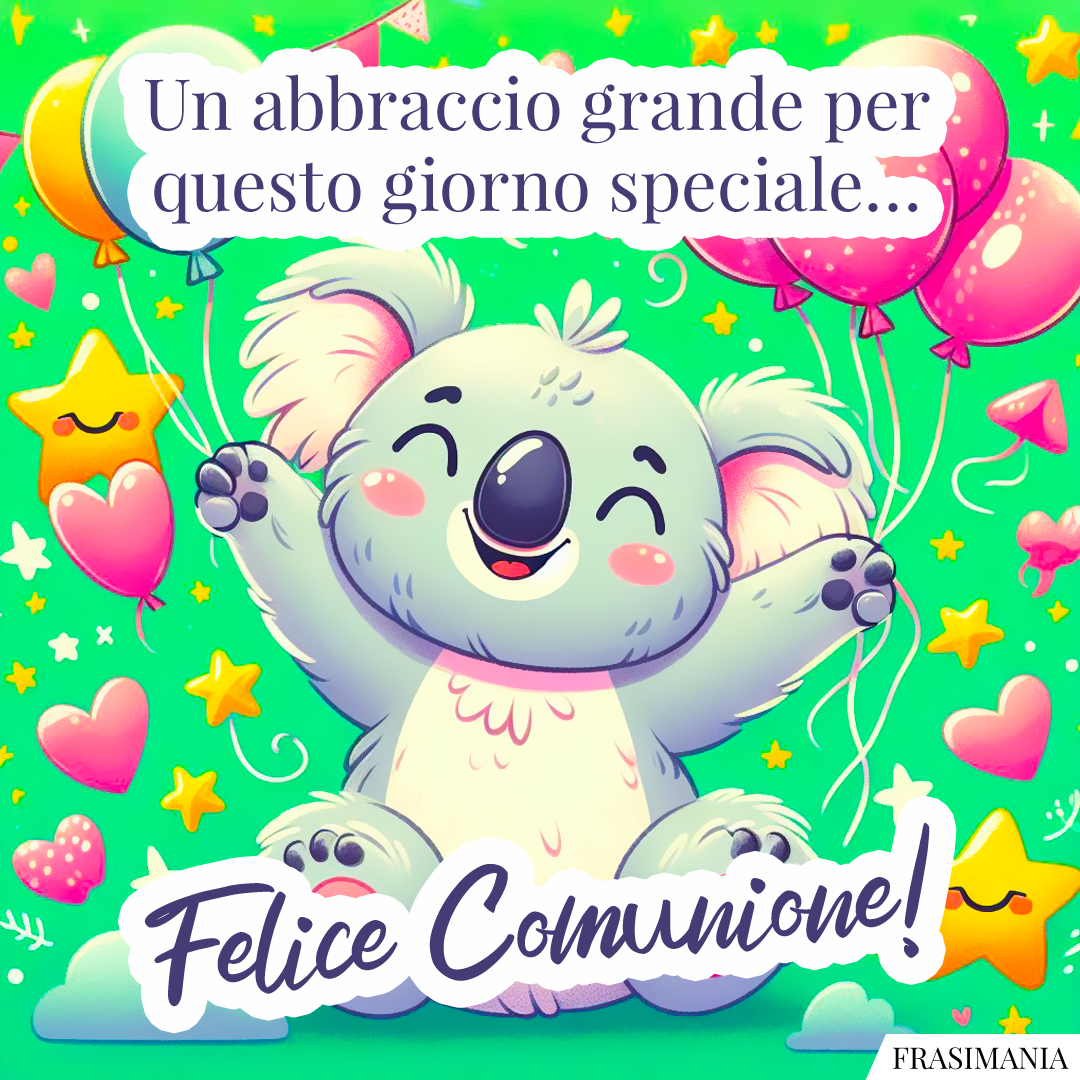 Un abbraccio grande per questo giorno speciale… Felice Comunione!
