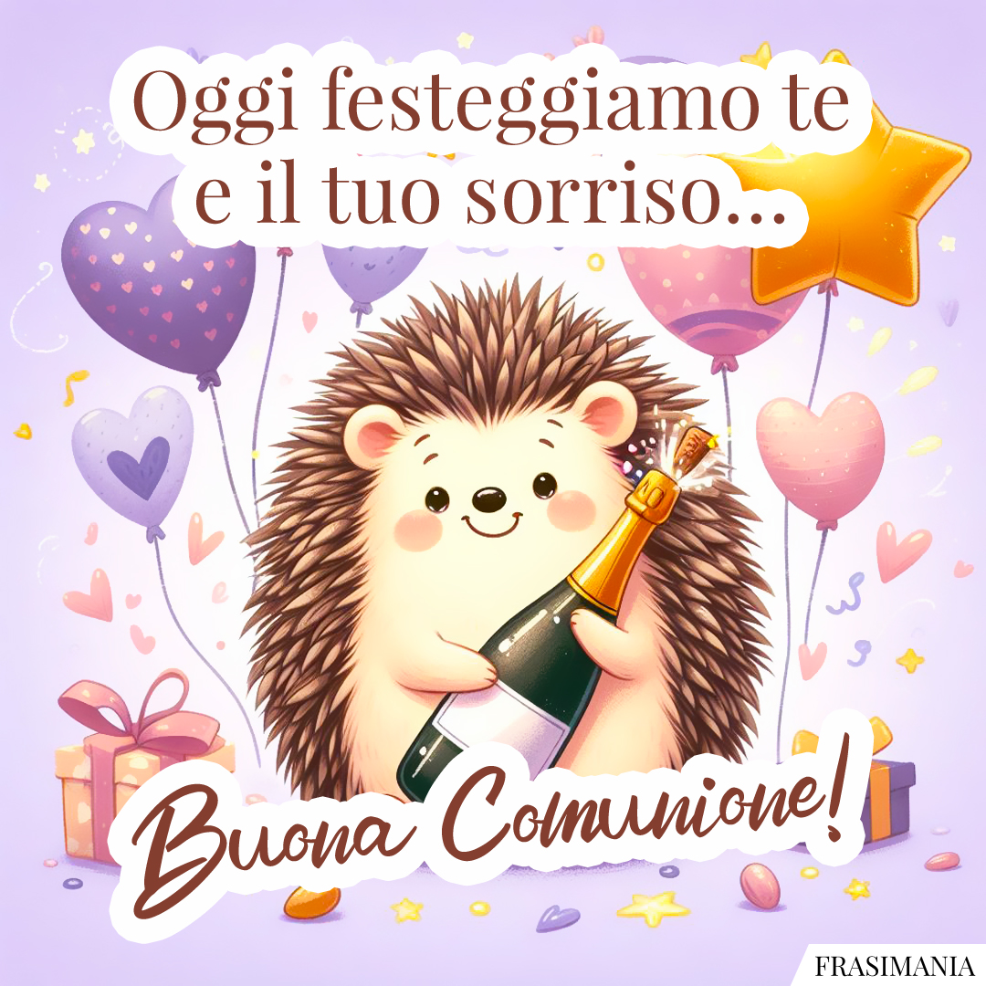 Oggi festeggiamo te e il tuo sorriso… Buona Comunione!