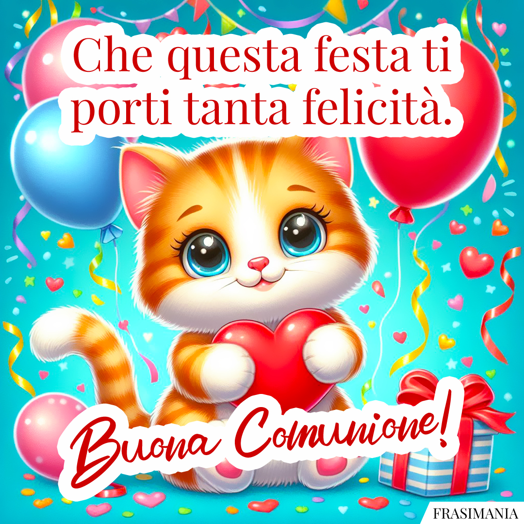 Che questa festa ti porti tanta felicità. Buona Comunione!