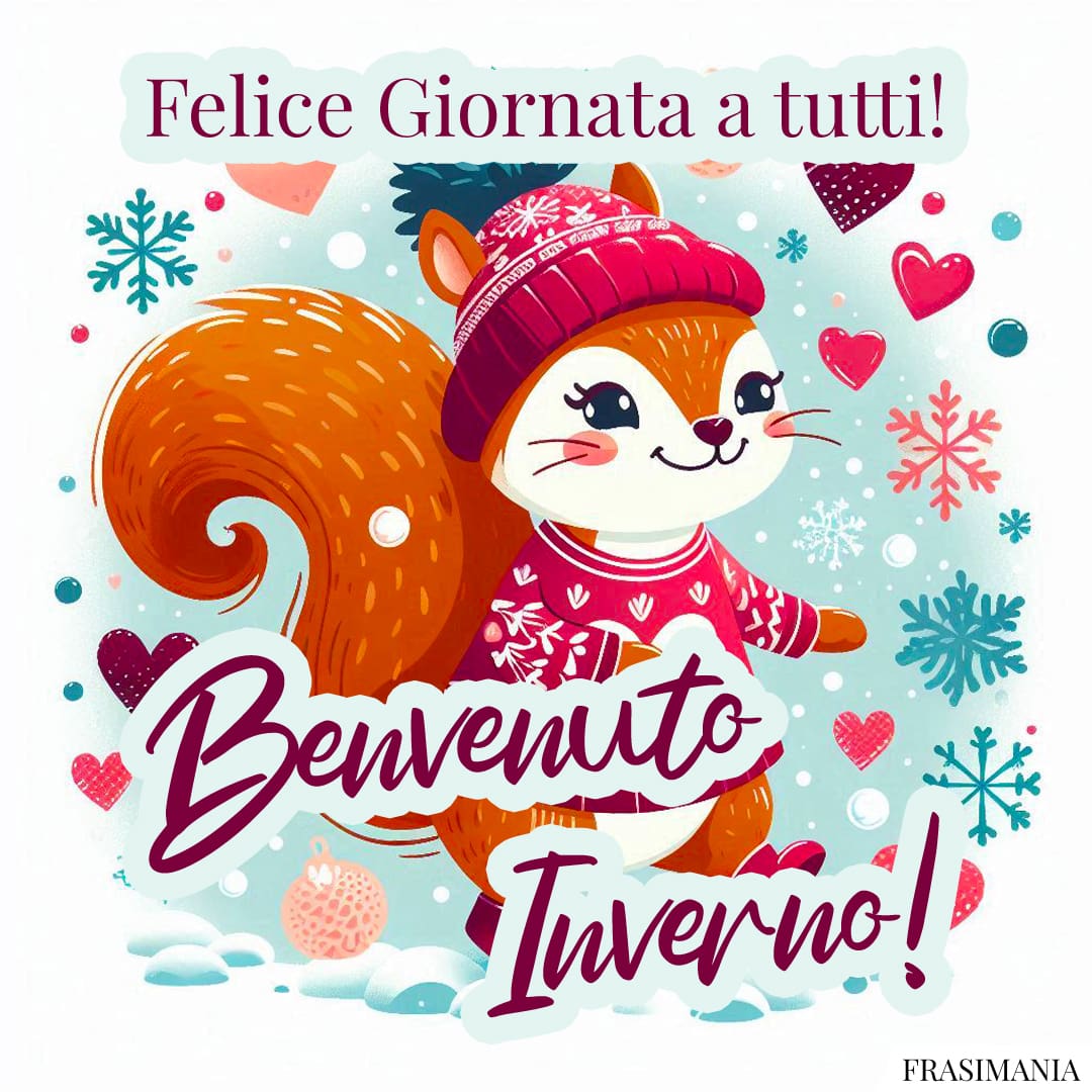 Felice Giornata a tutti! Benvenuto Inverno!