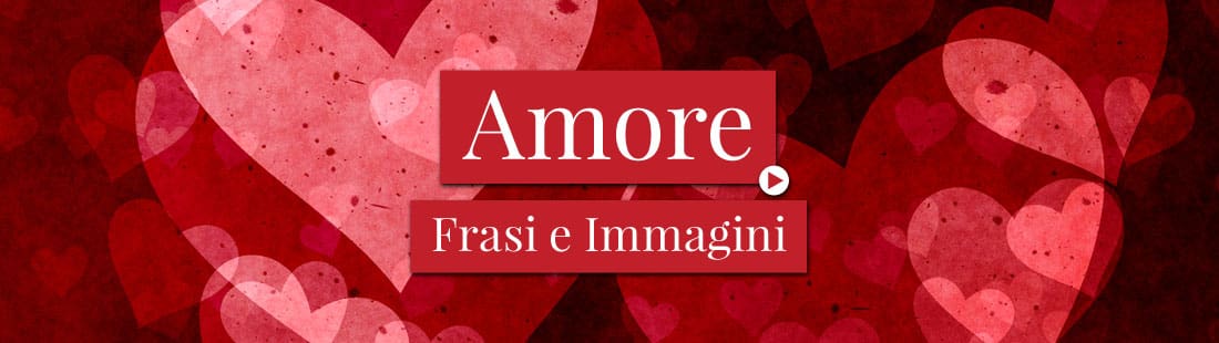 Frasi e Immagini d'Amore