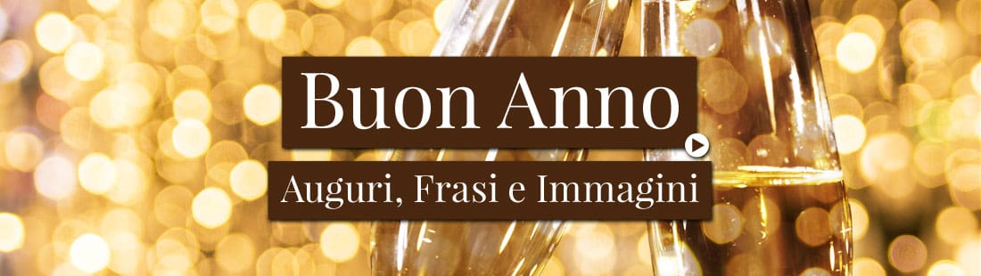 Auguri, Frasi e Immagini di Buon Anno