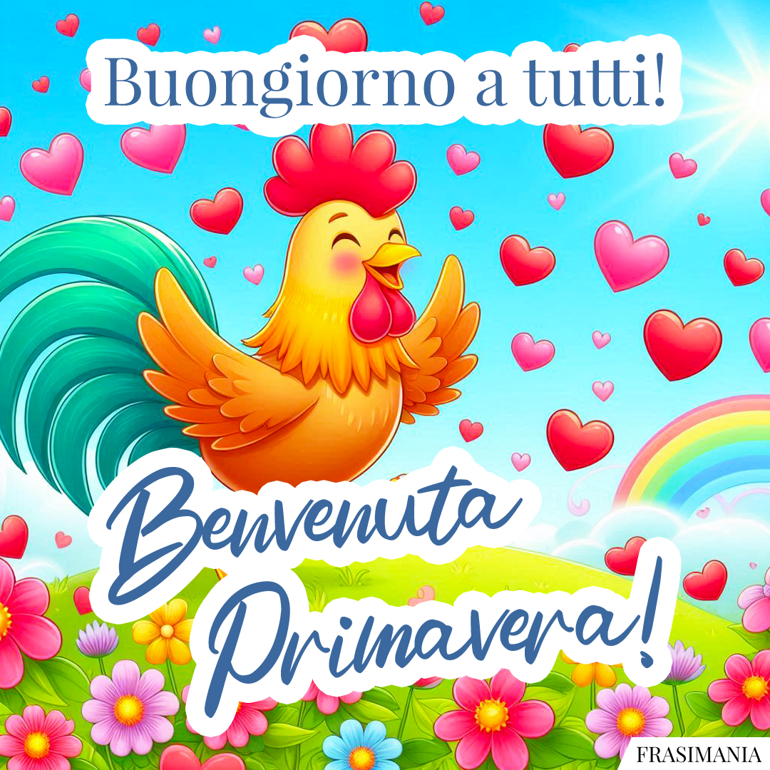 Buongiorno a tutti! Benvenuta Primavera!