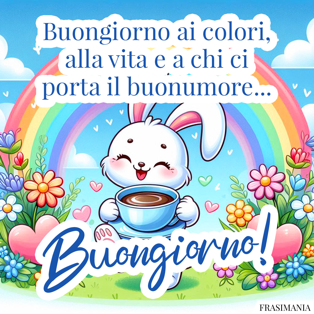 Buongiorno ai colori, alla vita e a chi ci porta il buonumore... Buongiorno!