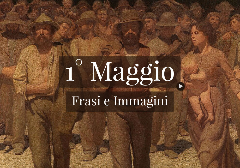 Frasi e Immagini per il 1° Maggio