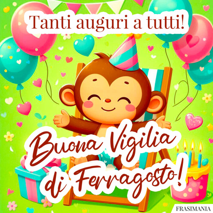 Tanti auguri a tutti! Buona Vigilia di Ferragosto!