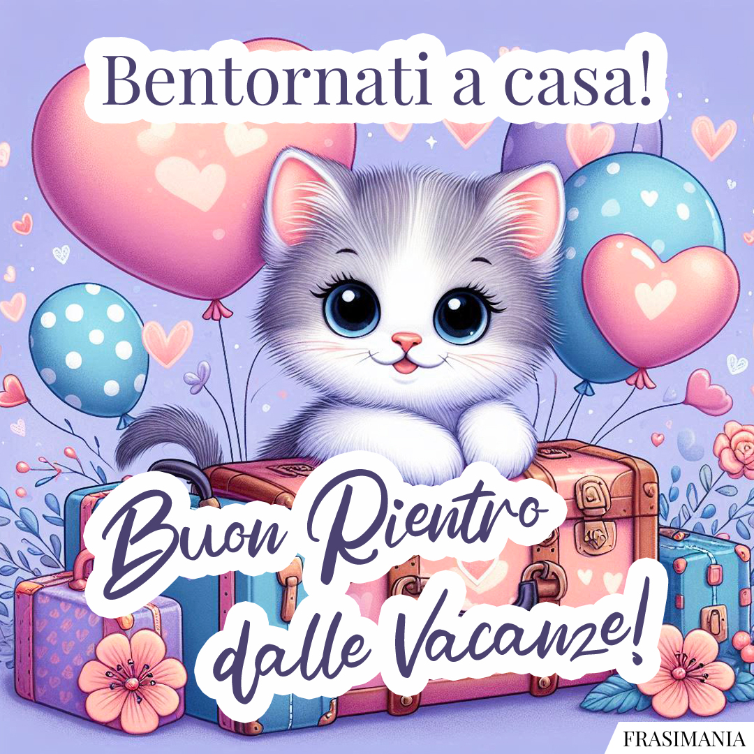 Bentornati a casa! Buon Rientro dalle Vacanze!